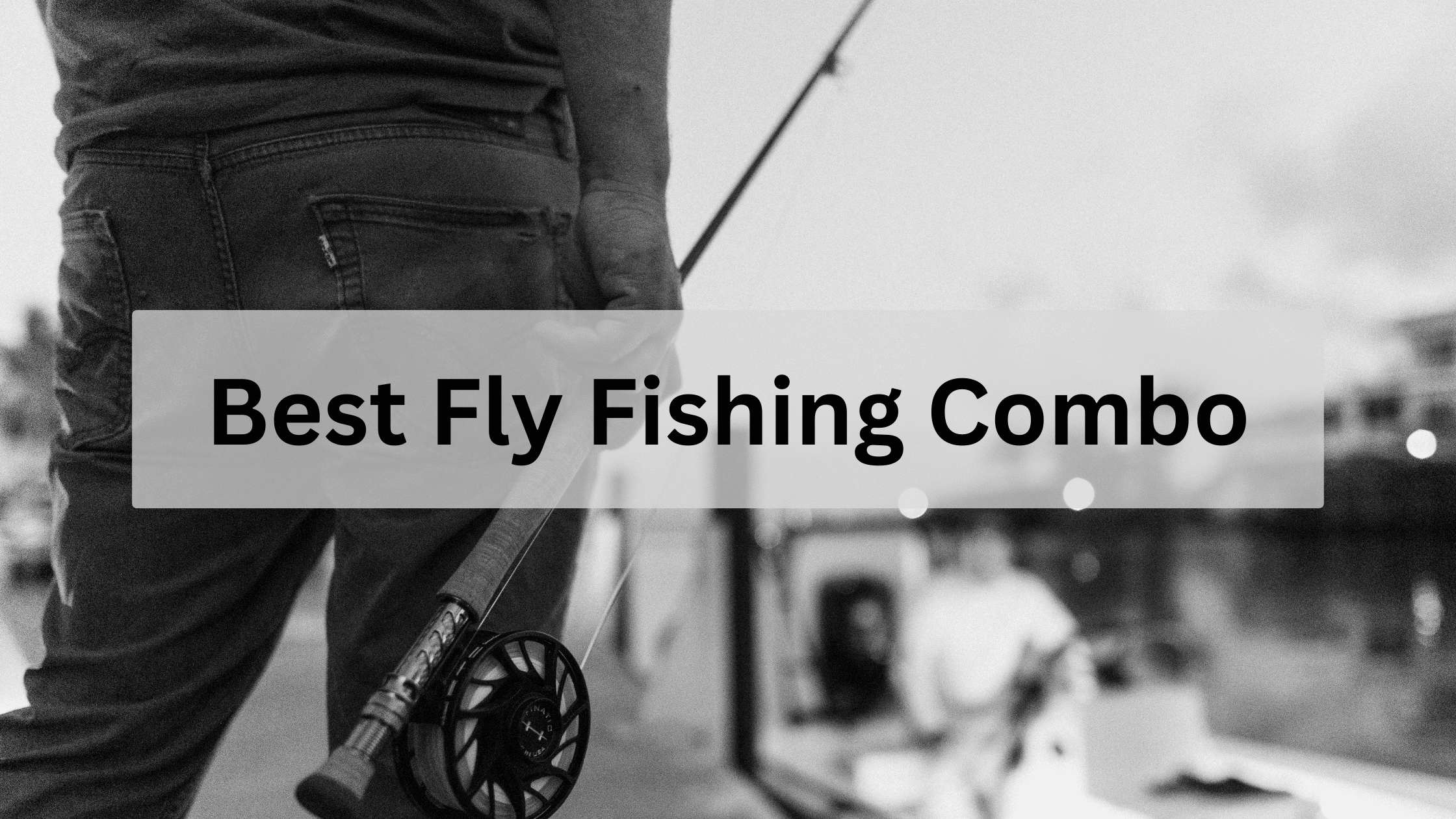 Best Fly Fishing Combo